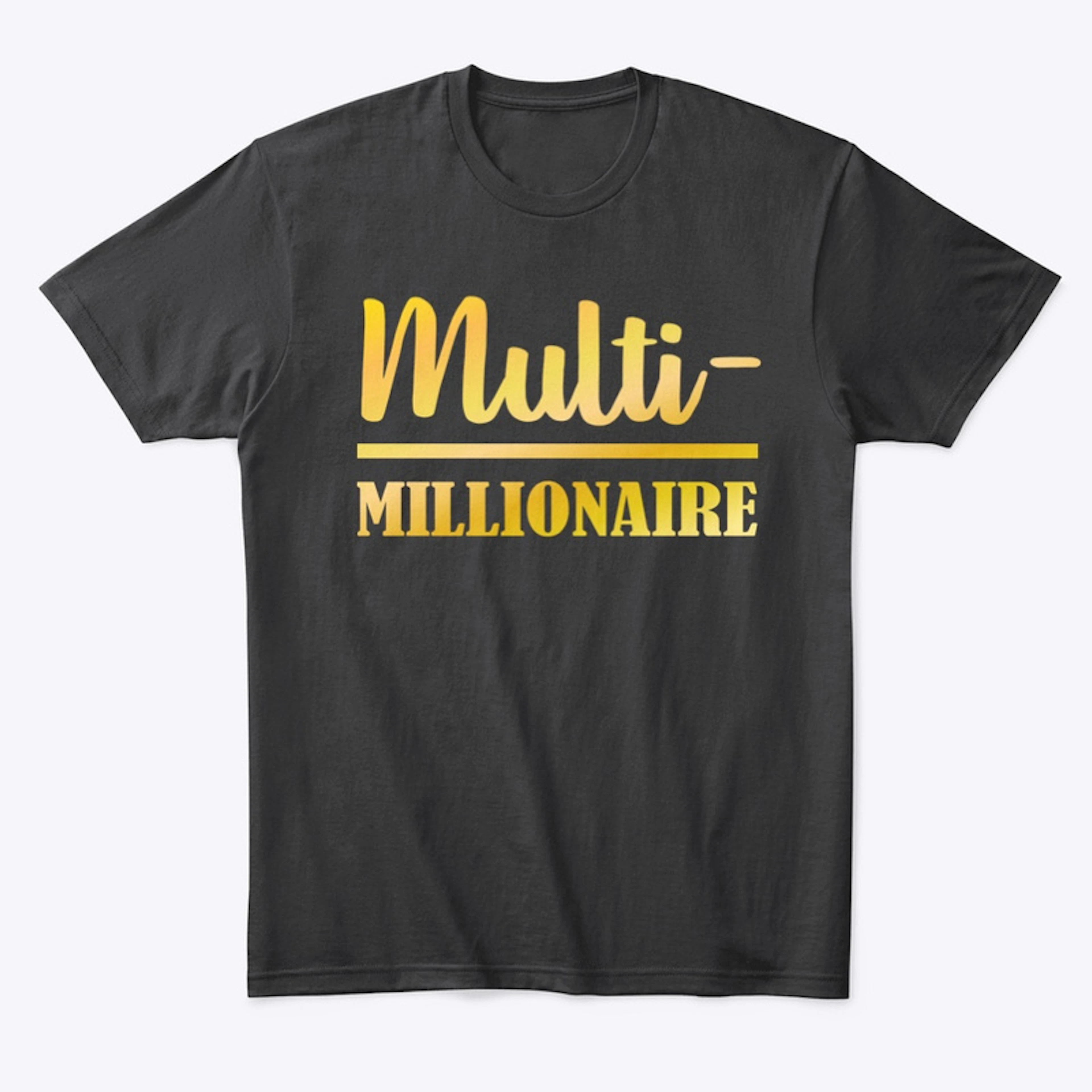 Multi-Millionaire-Unisex Classic T